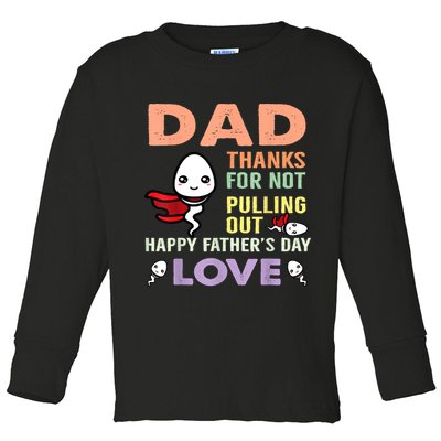Thanks For Not Pulling Out Funny Happy Fathers Day Toddler Long Sleeve Shirt