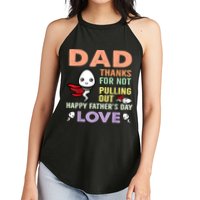 Thanks For Not Pulling Out Funny Happy Fathers Day Women's Perfect Tri Rocker Tank