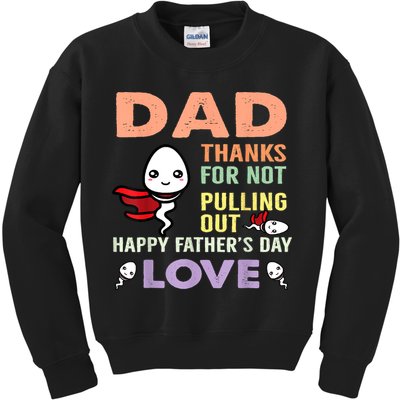 Thanks For Not Pulling Out Funny Happy Fathers Day Kids Sweatshirt
