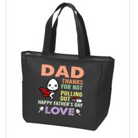 Thanks For Not Pulling Out Funny Happy Fathers Day Zip Tote Bag