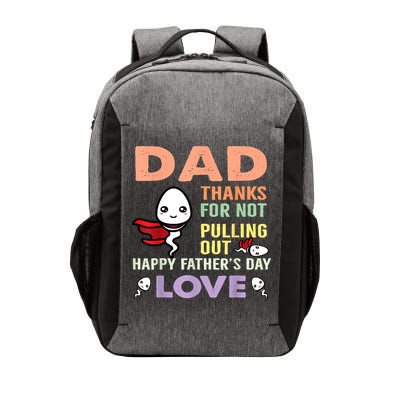 Thanks For Not Pulling Out Funny Happy Fathers Day Vector Backpack