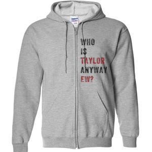 Taylor First Name Who Is Taylor Anyway Ew Retro Groovy 80S Full Zip Hoodie