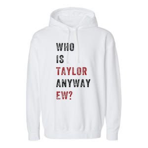 Taylor First Name Who Is Taylor Anyway Ew Retro Groovy 80S Garment-Dyed Fleece Hoodie