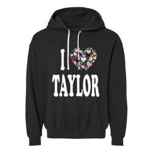 Taylor First Name Girl I Love Taylor Garment-Dyed Fleece Hoodie