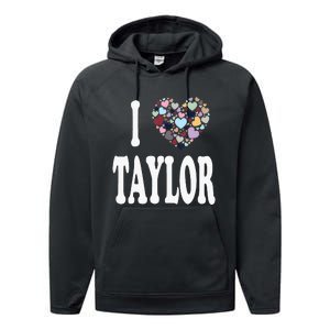 Taylor First Name Girl I Love Taylor Performance Fleece Hoodie