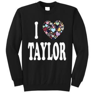 Taylor First Name Girl I Love Taylor Sweatshirt