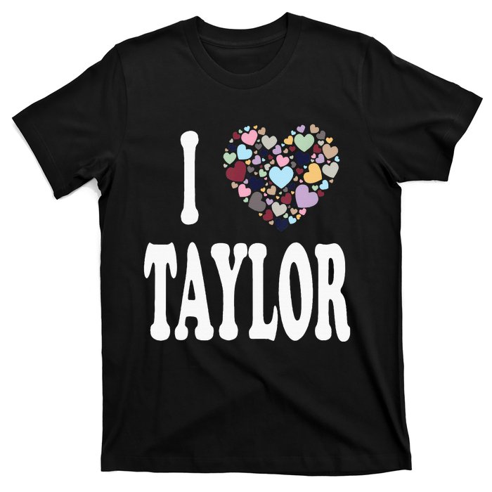 Taylor First Name Girl I Love Taylor T-Shirt