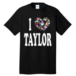 Taylor First Name Girl I Love Taylor Tall T-Shirt