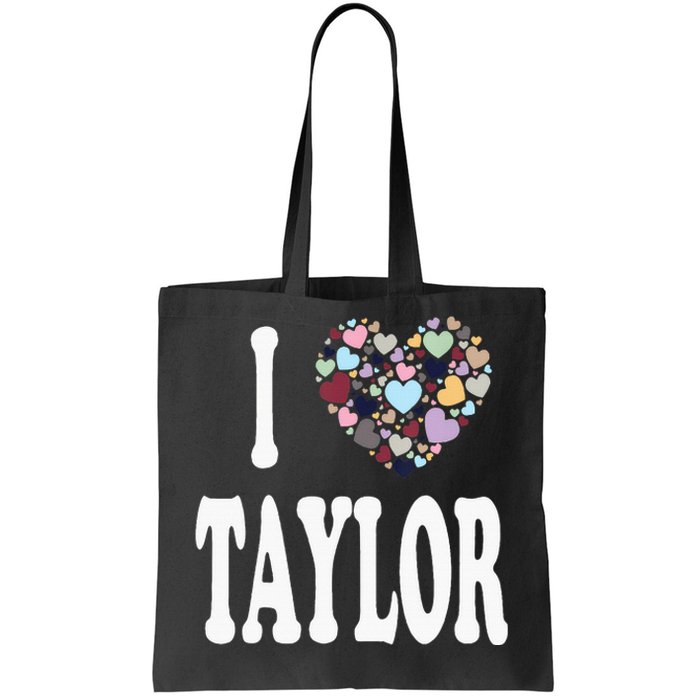 Taylor First Name Girl I Love Taylor Tote Bag