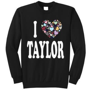 Taylor First Name Girl I Love Taylor Tall Sweatshirt