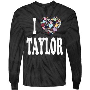 Taylor First Name Girl I Love Taylor Tie-Dye Long Sleeve Shirt