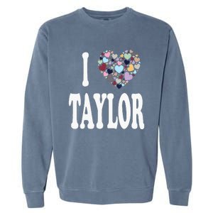 Taylor First Name Girl I Love Taylor Garment-Dyed Sweatshirt