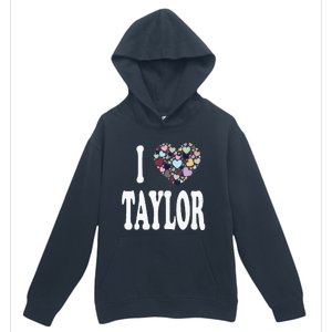 Taylor First Name Girl I Love Taylor Urban Pullover Hoodie