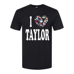 Taylor First Name Girl I Love Taylor Softstyle CVC T-Shirt