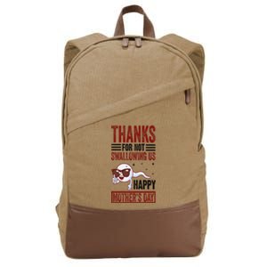 Thanks For Not Swallowing Us Happy MotherS Day Mom Cotton Canvas Backpack