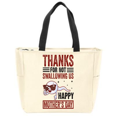 Thanks For Not Swallowing Us Happy MotherS Day Mom Zip Tote Bag