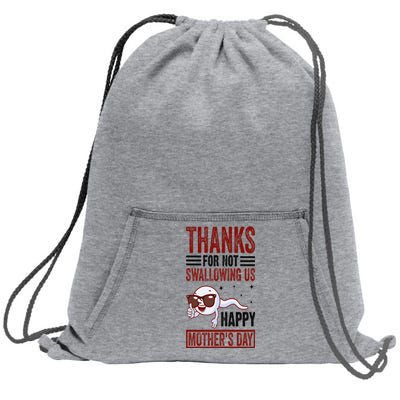 Thanks For Not Swallowing Us Happy MotherS Day Mom Sweatshirt Cinch Pack Bag