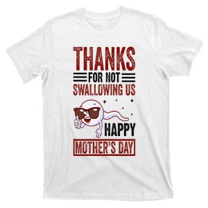 Thanks For Not Swallowing Us Happy MotherS Day Mom T-Shirt