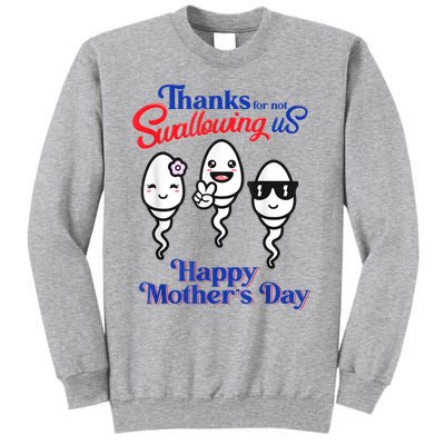 Thanks For Not Swallowing Us Happy Mother's Day Tall Sweatshirt