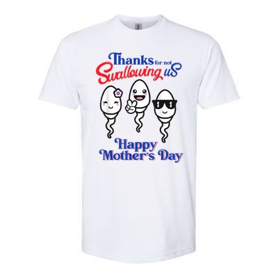 Thanks For Not Swallowing Us Happy Mother's Day Softstyle CVC T-Shirt