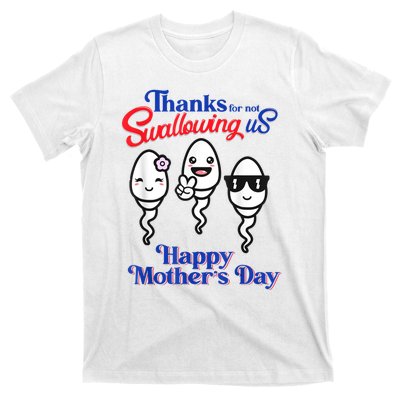 Thanks For Not Swallowing Us Happy Mother's Day T-Shirt