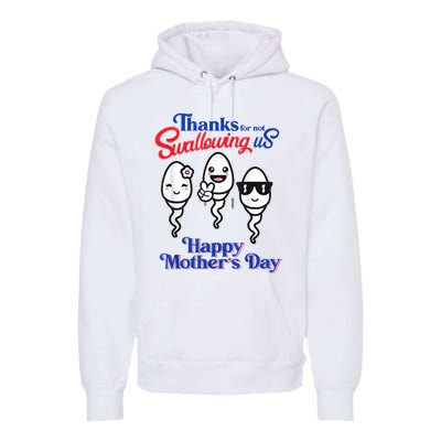 Thanks For Not Swallowing Us Happy Mother's Day Premium Hoodie