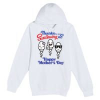 Thanks For Not Swallowing Us Happy Mother's Day Premium Pullover Hoodie