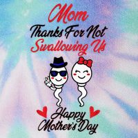 Thanks For Not Swallowing Us Happy MotherS Day Legacy Tie Dye Trucker Hat