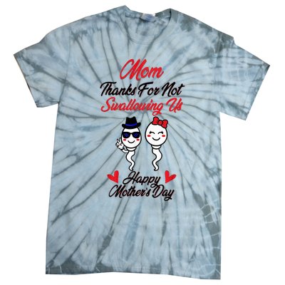 Thanks For Not Swallowing Us Happy MotherS Day Tie-Dye T-Shirt