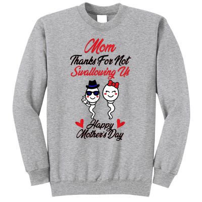 Thanks For Not Swallowing Us Happy MotherS Day Tall Sweatshirt