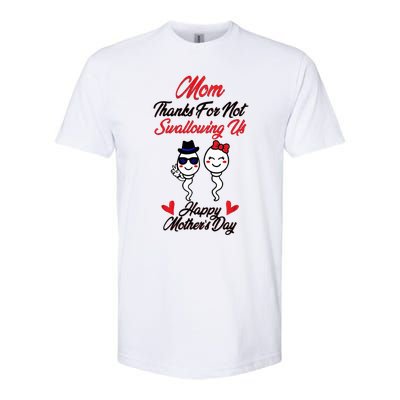 Thanks For Not Swallowing Us Happy MotherS Day Softstyle CVC T-Shirt