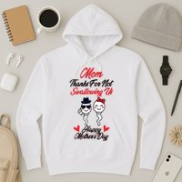 Thanks For Not Swallowing Us Happy MotherS Day Hoodie