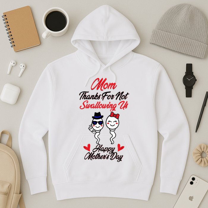 Thanks For Not Swallowing Us Happy MotherS Day Hoodie