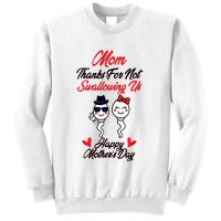 Thanks For Not Swallowing Us Happy MotherS Day Sweatshirt