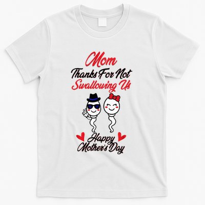Thanks For Not Swallowing Us Happy MotherS Day T-Shirt