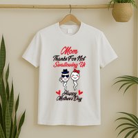 Thanks For Not Swallowing Us Happy MotherS Day T-Shirt