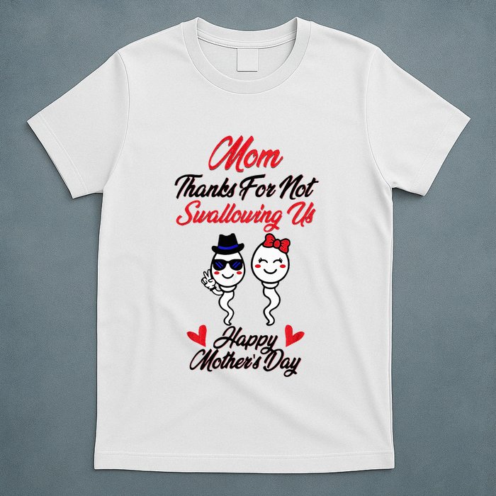 Thanks For Not Swallowing Us Happy MotherS Day T-Shirt