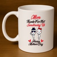 Thanks For Not Swallowing Us Happy MotherS Day 11oz C Handle Ceramic Mug