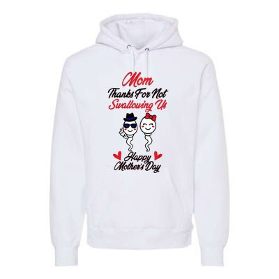 Thanks For Not Swallowing Us Happy MotherS Day Premium Hoodie