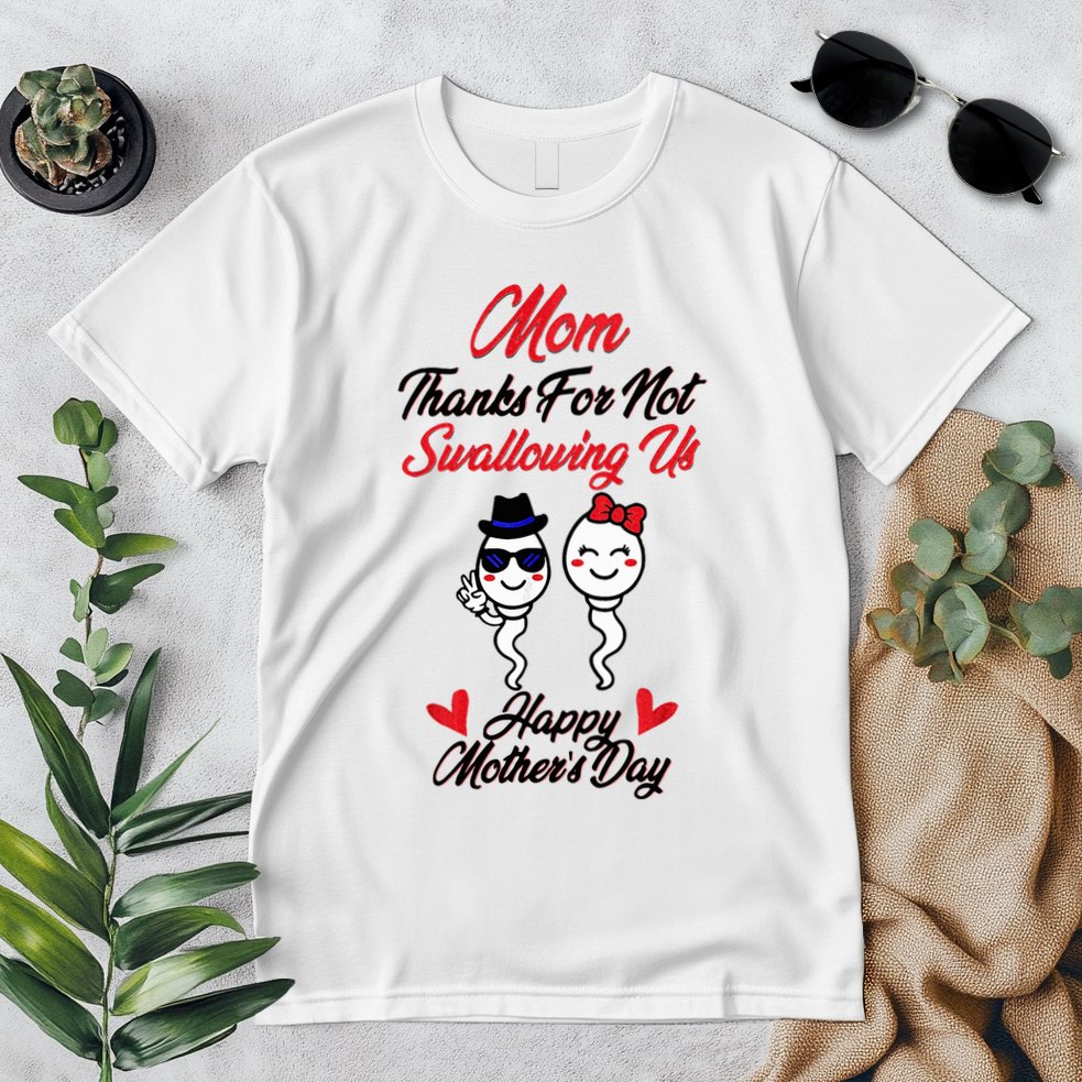 Thanks For Not Swallowing Us Happy MotherS Day Premium T-Shirt