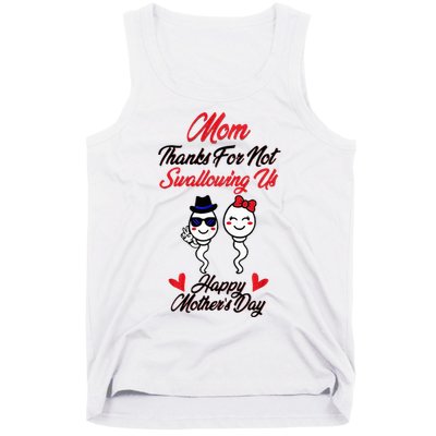 Thanks For Not Swallowing Us Happy MotherS Day Tank Top