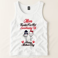 Thanks For Not Swallowing Us Happy MotherS Day Tank Top