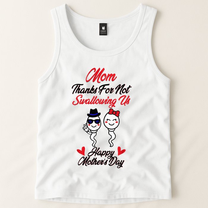 Thanks For Not Swallowing Us Happy MotherS Day Tank Top