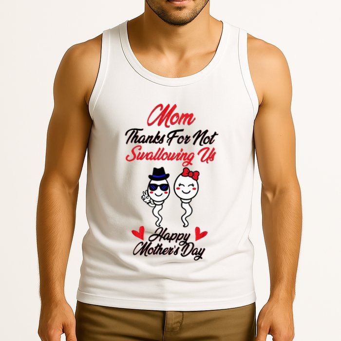 Thanks For Not Swallowing Us Happy MotherS Day Tank Top