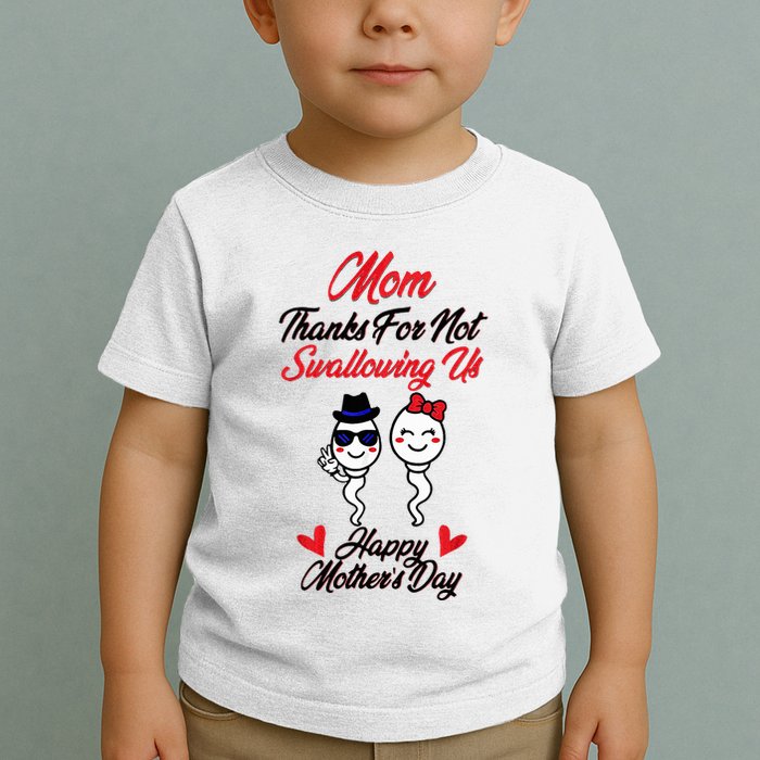 Thanks For Not Swallowing Us Happy MotherS Day Toddler T-Shirt