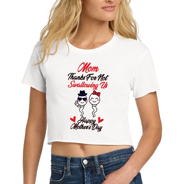 Thanks For Not Swallowing Us Happy MotherS Day Crop Top