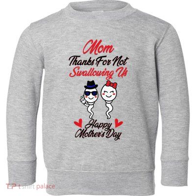 Thanks For Not Swallowing Us Happy MotherS Day Toddler Sweatshirt