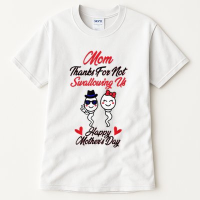 Thanks For Not Swallowing Us Happy MotherS Day Tall T-Shirt