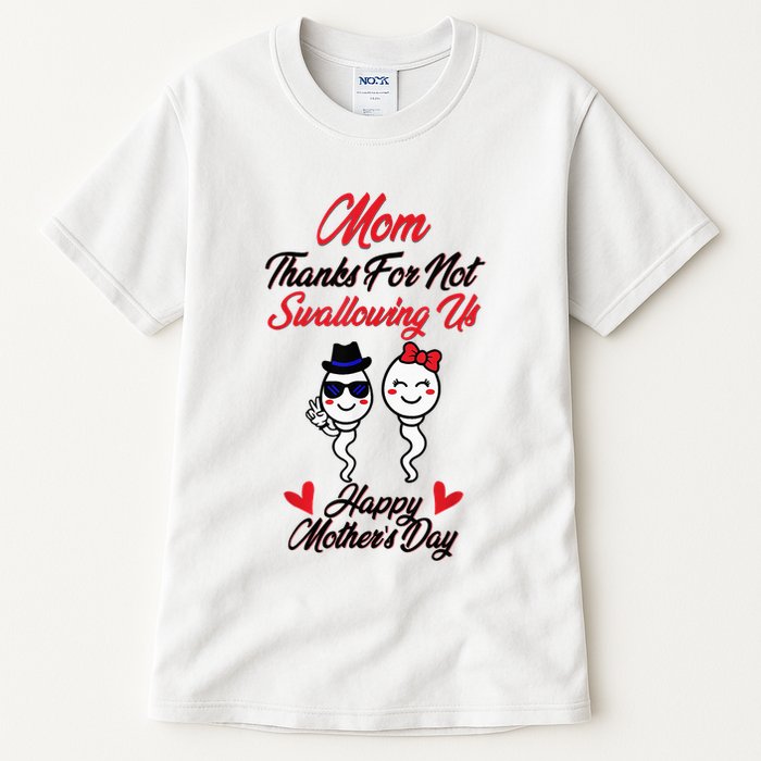 Thanks For Not Swallowing Us Happy MotherS Day Tall T-Shirt