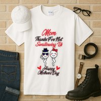 Thanks For Not Swallowing Us Happy MotherS Day Tall T-Shirt